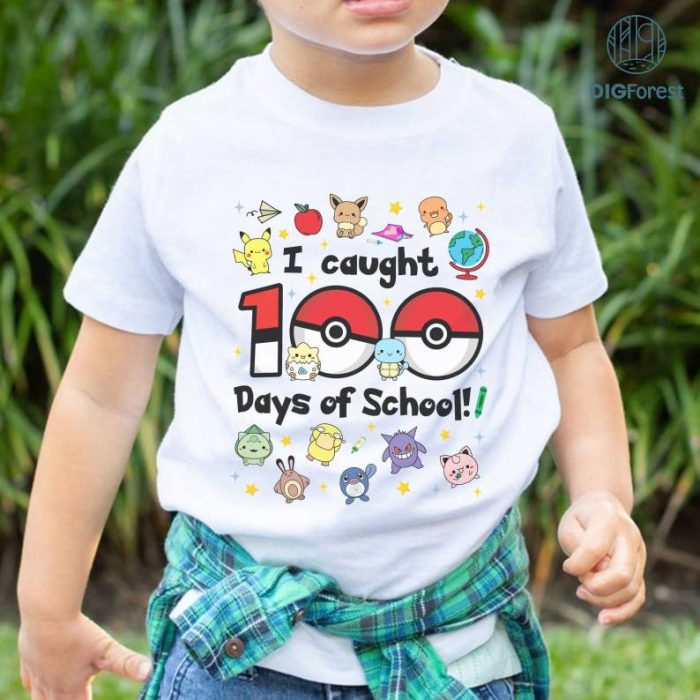 I Caught 100 Days of School PNG, Pikachu 100 Days Of Me Shirt, Pokeball 100th Day Sweatshirt, Eevee Evolutions 100 Days School Shirt