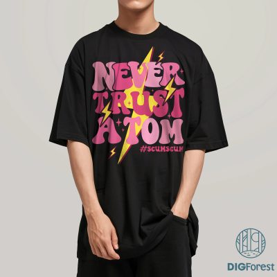 Never Trust A Tom Shirt | Vanderpump Rules Shirt | Team Ariana Tee | Trending TV Show Digital Download Never Trust A Tom Shirt | Vanderpump Rules Shirt | Team Ariana Tee | Trending TV Show Digital Download