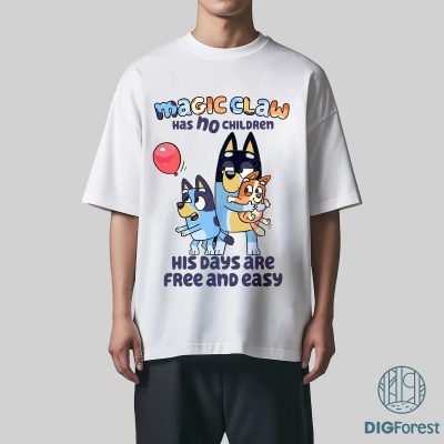 Bandit Heeler Magic Claw Has No Children Shirt | Funny Bluey Dad Shirt | Bandit Heeler Sublimation PNG | Digital Download for Dad