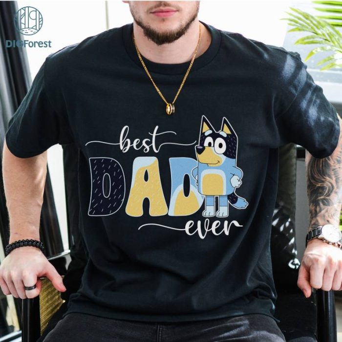 Bluey Bandit Best Dad Ever Sweatshirt | Bandit Heeler Lovers PNG | Gifts for Dads PNG | Father's Day Shirt | Bluey Family Shirt