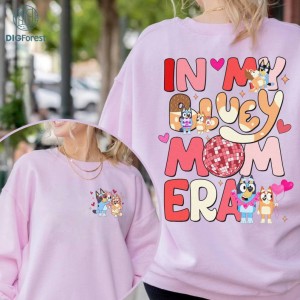 In My Bluey Mom Era Sweatshirt | Bluey Cool Mom Club PNG| Bluey Chilli Heeler Shirt | Bluey Mom Shirt | Bluey Mum Gift | In My Mom Era