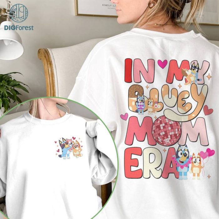 In My Bluey Mom Era Sweatshirt | Bluey Cool Mom Club PNG| Bluey Chilli Heeler Shirt | Bluey Mom Shirt | Bluey Mum Gift | In My Mom Era