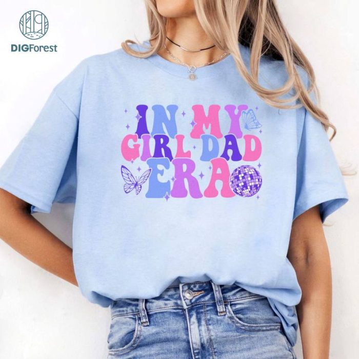 In My Girl Dad Era Shirt For Fathers Day, Girl Dads Club Tee, Dad Birthday Gift, First Time Dad Gift, Gift for Dad, Funny Dad Shirt