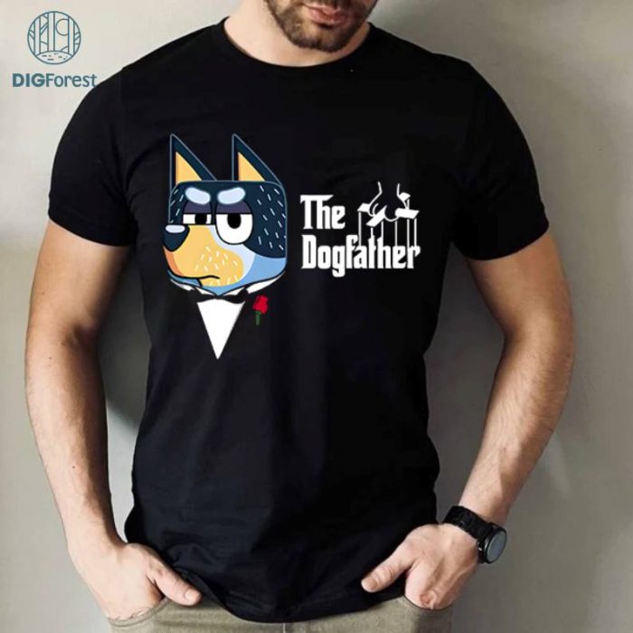 Bluey The Dogfather PNG, Bluey Bandit Dad Shirt, Bandit Dad Shirt Gift, Bluey Family Shirt, Gift for Dad