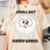 Bluey Small But Hardy Breed PNG| Pom Pom Lovers Shirt | Bluey Fan Movie Sweatshirt | Bluey Family Shirt | Bluey Kids Tee