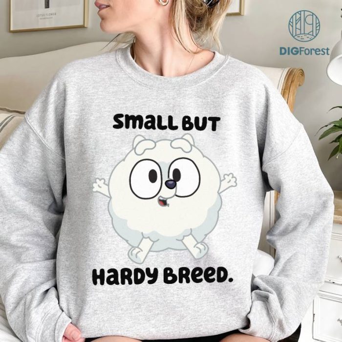 Bluey Small But Hardy Breed PNG| Pom Pom Lovers Shirt | Bluey Fan Movie Sweatshirt | Bluey Family Shirt | Bluey Kids Tee