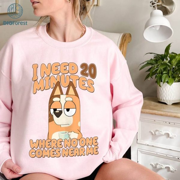 I Need 20 Minutes Where No One comes Near Me PNG | Bluey Mom | Chilli Mom Shirt | Chilli Heeler Shirt | Gift For Mom