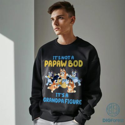 It’s Not a Papaw Bod Bluey Shirt | It’s a Grandpa Figure Tee | Funny Bluey Family Shirt | Bluey Characters Shirt for Kids & Toddlers