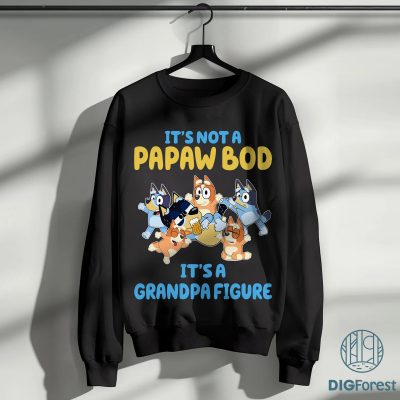 It’s Not a Papaw Bod Bluey Shirt | It’s a Grandpa Figure Tee | Funny Bluey Family Shirt | Bluey Characters Shirt for Kids & Toddlers