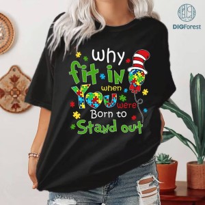Autism Why Fit In When You Were Born To Stand Out Shirt, Dr.Suesss Png, Cat In The Hat Png, Read across America, Teacher Png, Sublimation Designs, Seuss Hat Shirt