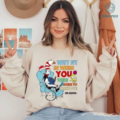 Dr Seuss Quote PNG Sublimation, Reading Day PNG, Why fit in when you were born to stand out, Teacher Life Png, Little Miss Things Png