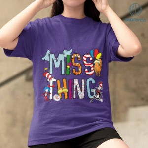 Miss Thing PNG Sublimation, Teacher I Am, Dr. Suess Day, Read Across America, Dr. Suess Design