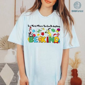 In a World Where You Can Be Anything Be Kind Png, Dr.Suess In A World Where You Can Be Anything Be Kind Autism Shirt, Dr.Seuss Be Kind Puzzle Shirt Sweatshirt Hoodie, Cat Hat Shirt, Dr.Suesss Png, Dr.Suesss Day Png