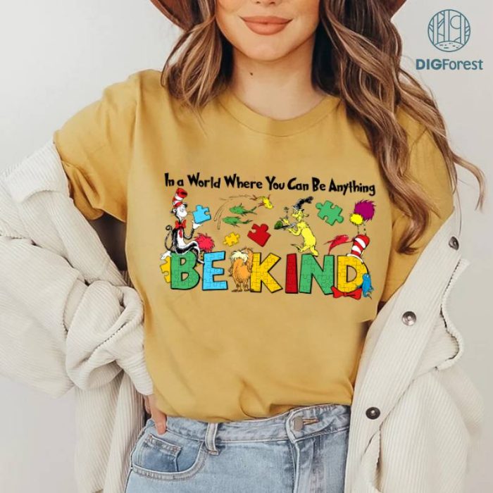 In a World Where You Can Be Anything Be Kind Png, Dr.Suess In A World Where You Can Be Anything Be Kind Autism Shirt, Dr.Seuss Be Kind Puzzle Shirt Sweatshirt Hoodie, Cat Hat Shirt, Dr.Suesss Png, Dr.Suesss Day Png