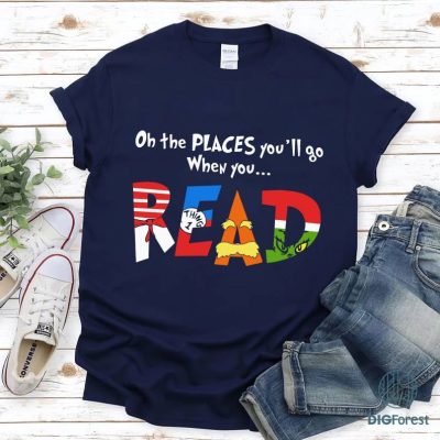 Oh The Places You'll Go When You Read Shirt, Cat In The Hat Png, The Thing Svg, Read Across America Png, Reading Png, Teacher Gift Png Oh The Places You'll Go When You Read Shirt, Cat In The Hat Png, The Thing Svg, Read Across America Png, Reading Png, Teacher Gift Png