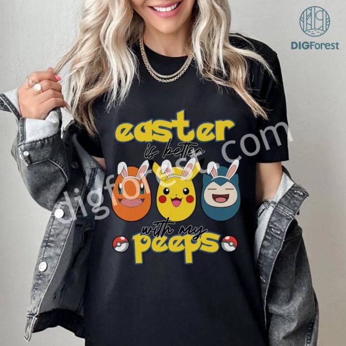 Pocket Monsters Happy Easter Shirt, Easter Is Better With My Peeps, Pikachu Charmander Snorlax Easter Png, Funny Easter Png, Easter Download