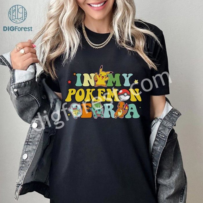 In My Pokeemon Era PNG, Pikachu Lover Shirt, Anime Birthday Party, Gift for Kids, Family Birthday Shirt, Charmander Bulbasaur Squirtle