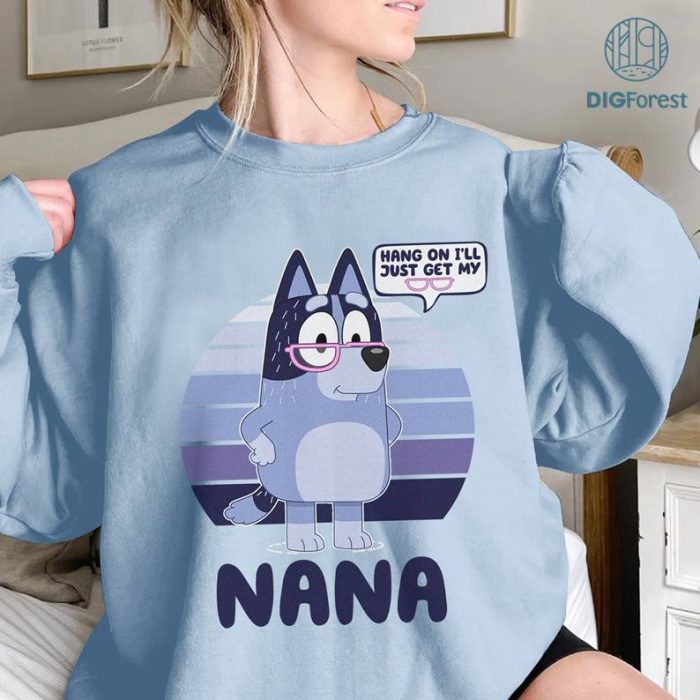 Bluey Nana Hang On I'll Just Get My Glasses PNG, Bluey Grandma Nana Shirt, Bluey Birthday Shirt, Bluey Family Shirt, Grandma Bluey Shirt