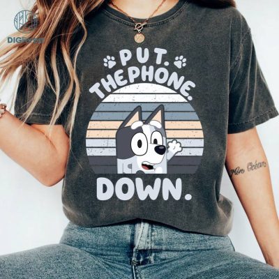 Bluey Muffin Put The Phone Down Shirt, Bluey Muffin Shirt, Bluey Custom Shirt, Bluey Muffin Heeler Shirt, Muffin Tshirt, Bluey Birthday Tee