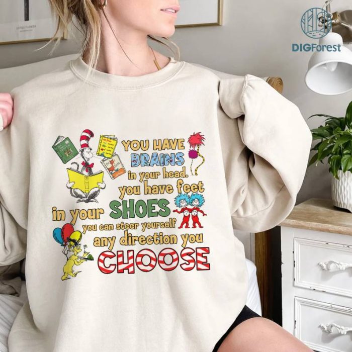 You Have Brains in Your Head Shirt, Educational Quote Png, Teaching Quote png, Teacher Life png, Teacher Gift png, Sublimation Designs`