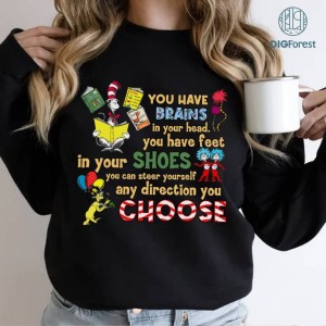 You Have Brains in Your Head Shirt, Educational Quote Png, Teaching Quote png, Teacher Life png, Teacher Gift png, Sublimation Designs