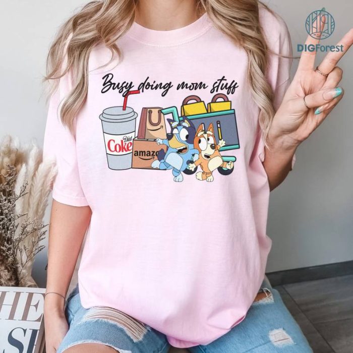 Busy Doing Mom Stuff Bluey Shirt, Funny Mom Sweater, Bluey Mothers Day Shirt, Mama Sweatshirt, Funny Dog, Mom Birthday Mothers Day