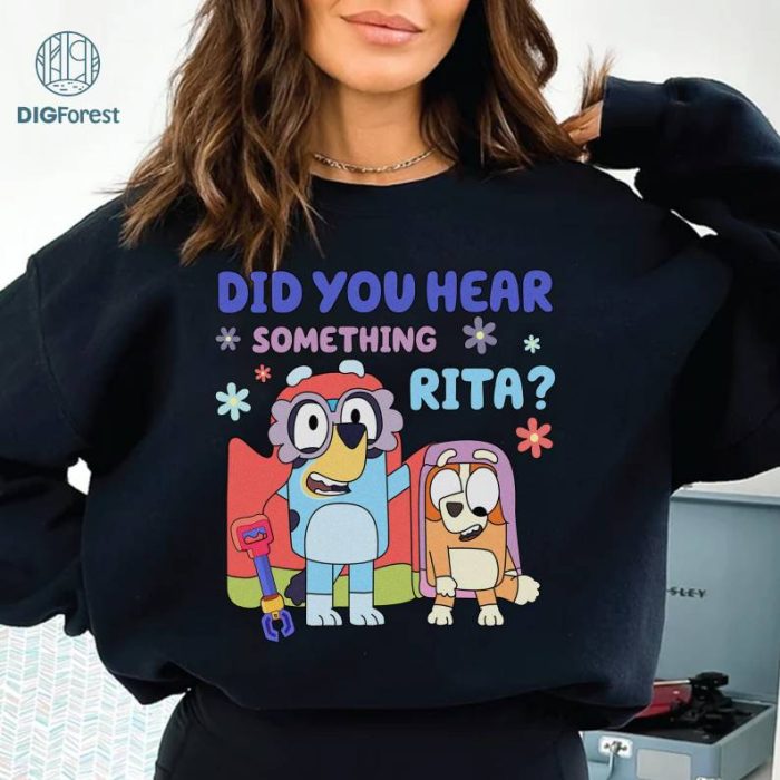 Bluey Did You Hear Something Rita Shirt | Bluey Friends Shirt | Bluey Rita Shirt | Bluey Toddler Shirt | Bluey Family Shirt