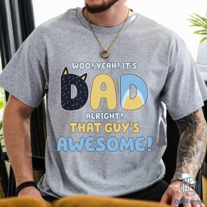 Bluey Mens Dad Its Dad Alright That Guys Awesome Father PNG, Bluey Family Shirt, Bluey Cartoon Fathers Day Gift, Bluey Dad Digital