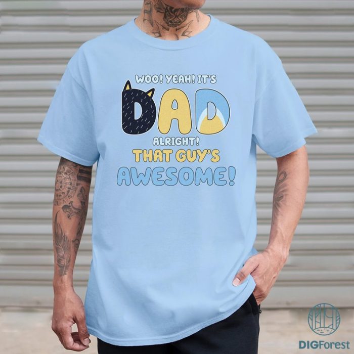 Bluey Mens Dad Its Dad Alright That Guys Awesome Father PNG, Bluey Family Shirt, Bluey Cartoon Fathers Day Gift, Bluey Dad Digital