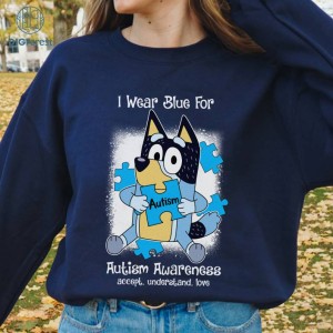 Bluey Autism Shirt, Bluey Family Shirt, I Wear Blue For Austism Awareness, Accept Understand Love, Autism Mom Shirt, Teacher Autism Shirt