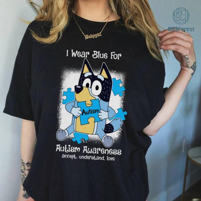 Bluey Autism Shirt, Bluey Family Shirt, I Wear Blue For Austism Awareness, Accept Understand Love, Autism Mom Shirt, Teacher Autism Shirt