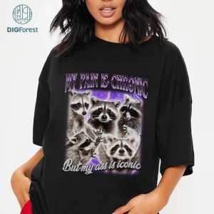 My Pain Is Chronic Raccoon Vintage Bootleg PNG, Funny 90s Retro Raccoon T Shirt, Weird T Shirt, Meme T Shirt, Trash Possums Shirt