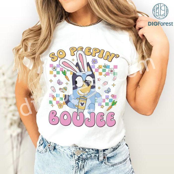 Bluey Easter Boujee PNG |Bluey Happy Easter Shirt | Bluey Hoppy Easter Shirt | Chilling With My Peeps PNG |Bluey Bingo Easter Kids Shirt