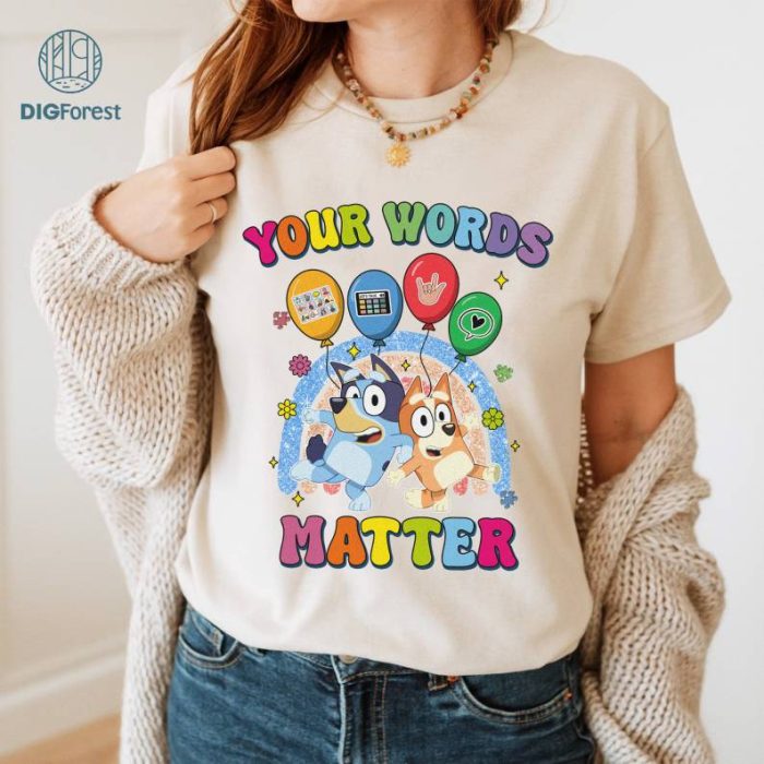 Bluey Your Words Matter Shirt, I Wear Blue For Autism Awareness, Blue Dog Autism Awareness Shirt, Bluey Autism Shirt, Bluey Family Shirt