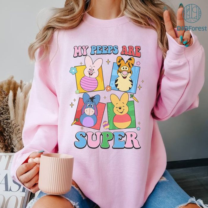 Disney Pooh And Friends My Peeps Are Super PNG| Winnie The Pooh Easter Day Shirt | Pooh Bunny Shirt Disneyland Happy Easter Day Shirt