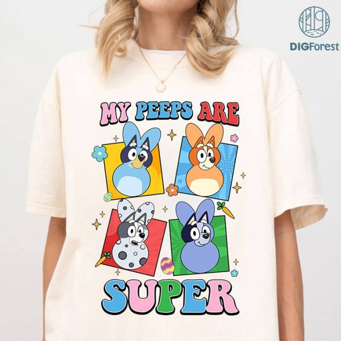 My Peeps Are Super Easter Shirt | Bluey Easter Shirt | Bluey Shirt | Bluey Birthday Shirt | Happy Easter Shirt