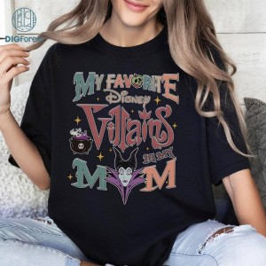 Disney My Favorite Villains is My Mom PNG, Disneyland Mother's Day Shirt, Female Villains Mom Gifts, WDW Disneyland Girl Trip Bad Witches Club
