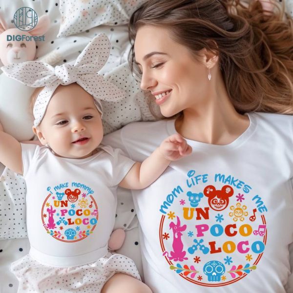 Mom Life Makes Me Un Poco Loco, I Make Mommy Un Poco Loco Matching Shirt | Pixar Coco Shirt | Mommy and Me Shirt | Family Matching Tee