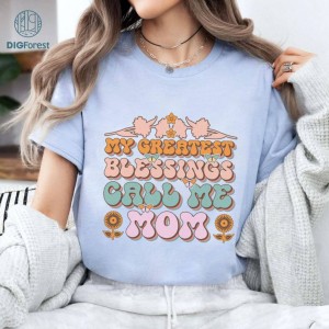 Mothers Day My Greatest Blessing Call Me Mom | Mother's Day Gift For Mom | Blessing Mama Shirt | Mom Life Shirt