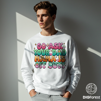 Go Ask Your Dad Mama Is Off Duty Shirt | Retro Funny Mom Tee | Sarcastic Mother’s Day Shirt | Gift for Mom & Dad