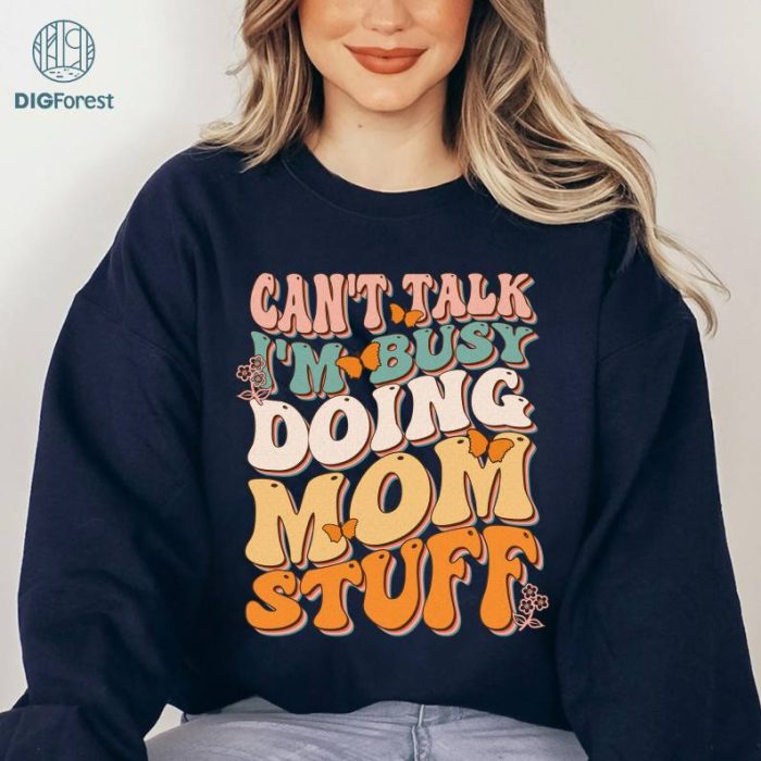 Mothers Day Can't Talk Im Busy Doing Mom Stuff Groovy Retro Shirt | Vintage Mama Design Shirt | Mother's Day Gift | Cool Mom Gift For Mom