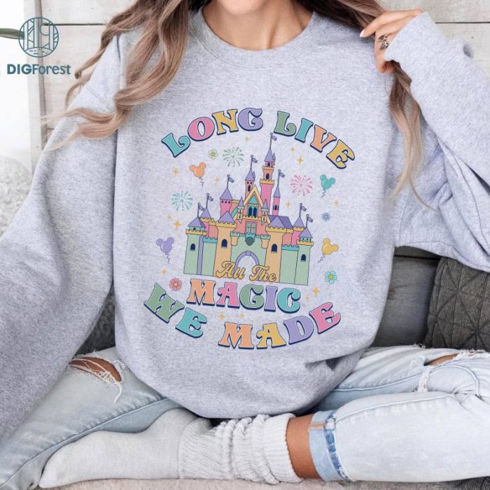 Disneyland Long Live All The Magic We Made Shirt, Disney All The Magic Tee, Disneyland Castle Shirt, Mickey Magic Kingdom Shirt, Tinker Bell Shirt