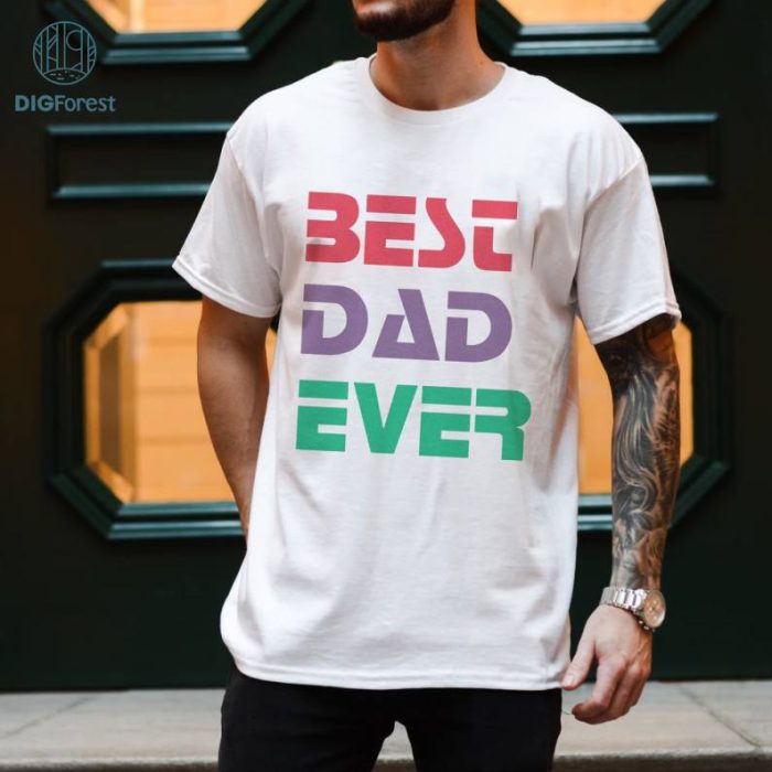 Best Dad Ever Shirt for Fathers Day Gift for Dad, Best Dad TShirt for Dad, Funny Dad Gift from Daughter, Funny Birthday Gift for Best Dad