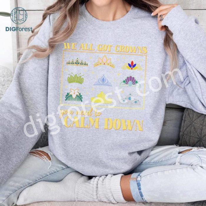 Disney We All Got Crowns Shirts, You Need to Calm Down Tee, Disneyworld Swiftie Sweatshirt, Princess Tiaras shirts, DisneyTrip Shirt, Princess Gift