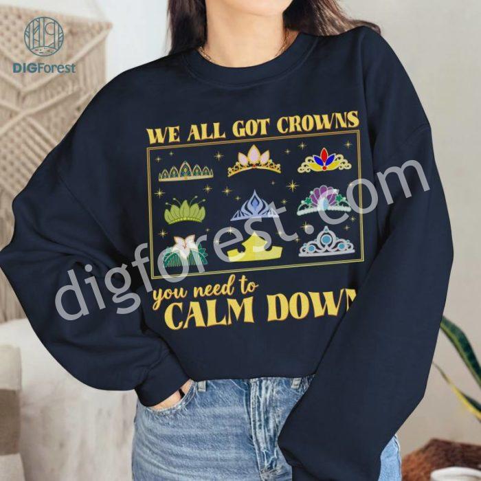 Disney We All Got Crowns Shirts, You Need to Calm Down Tee, Disneyworld Swiftie Sweatshirt, Princess Tiaras shirts, DisneyTrip Shirt, Princess Gift