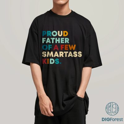 Proud Father of a Few Smartass Shirt | Funny Dad T-Shirt for Men | Father’s Day Gift from Daughter | Hilarious Smartass Dad Tee
