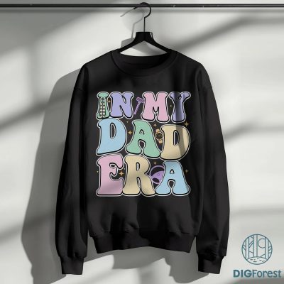In My Dad Era Shirt | Daddy Era Sweatshirt & Tee | Funny Dad Life Shirt | Father’s Day Gift for New & Best Dads In My Dad Era Shirt | Daddy Era Sweatshirt & Tee | Funny Dad Life Shirt | Father’s Day Gift for New & Best Dads