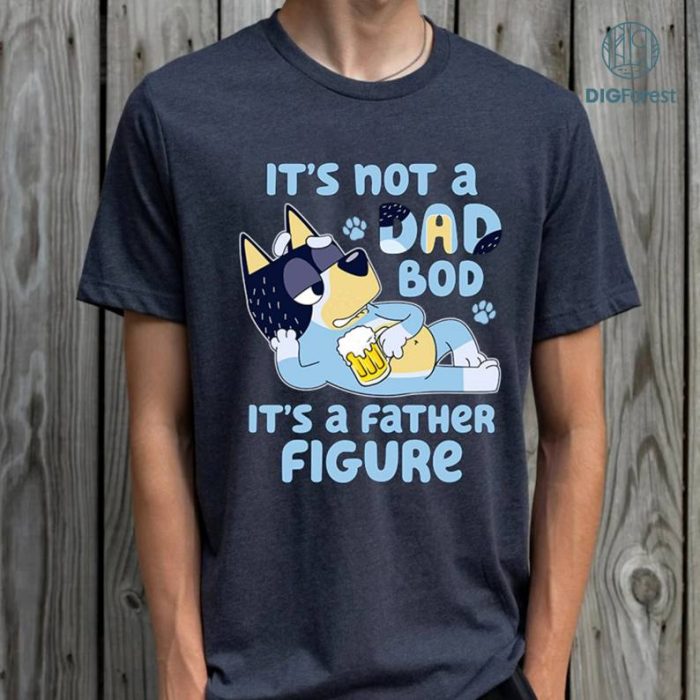 Bluey Dad Png, It's Not a Dad Bod It's a Father Figure, Bluey Family Shirt, Bluey Cartoon Png, Bluey Fathers Day Gift, Bluey Dad Digital Download