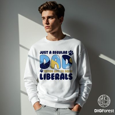 Just a Regular Dad Trying Not To Raise Liberals Bluey Dad Father Day Shirt, Father's Day Gift, Daddys Gift, Dad Bluey Family Shirt