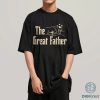 The Great Dad Shirt, Father Shirt, Father Day Shirt, Father's Day Shirt, Best Dad Tees, Gift For Dad, Father's Day Gift, Daddy Shirt The Great Dad Shirt, Father Shirt, Father Day Shirt, Father's Day Shirt, Best Dad Tees, Gift For Dad, Father's Day Gift, Daddy Shirt